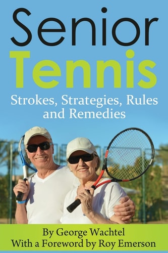 Senior Tennis Strokes, Strategies, Rules and Remedies