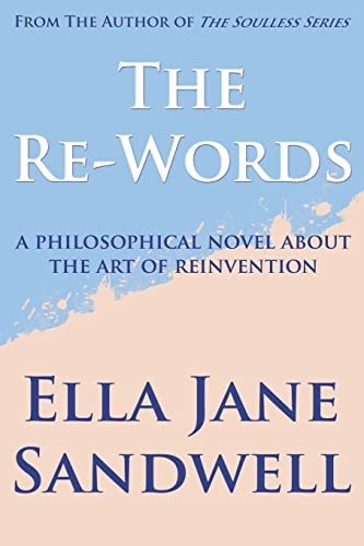 The Re-Words A Philosophical Novel About the Art of Reinvention