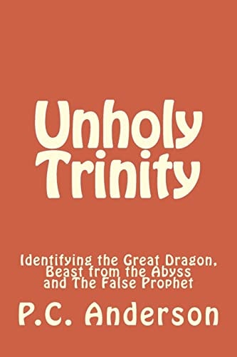 Unholy Trinity Identifying the Great Dragon, Beast from the Abyss and The False Prophet