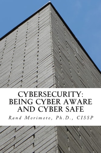 Cybersecurity Being Cyber Aware and Cyber Safe