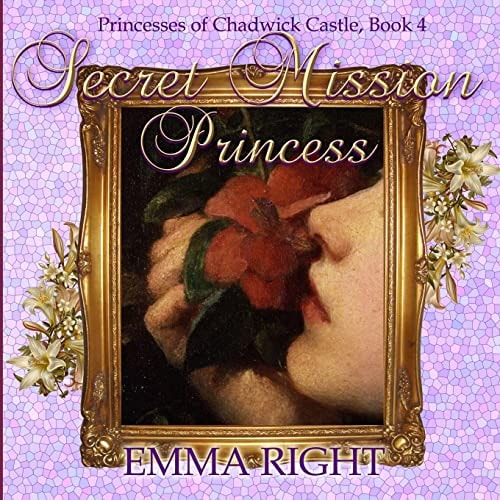 Secret Mission Princess Princesses of Chadwick Castle Adventures Series