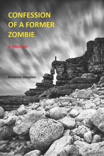 Confession of a Former Zombie A Memoir