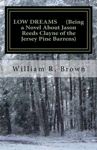 Low Dreams (Being a Novel about Jason Reeds Clayne of the Jersey Pine Barrens)