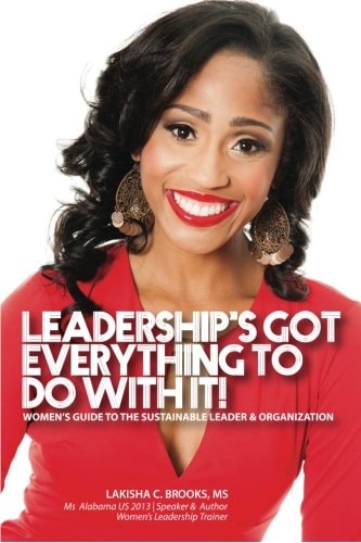 Leadership's Got Everything To Do With It! Women's Guide to the Substainable Leader and Organization