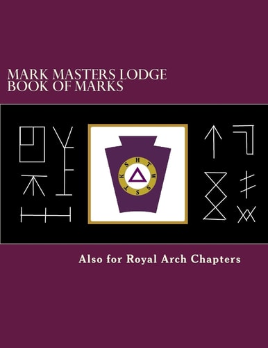 Mark Masters Lodge Book of Marks Also for Royal Arch Chapters