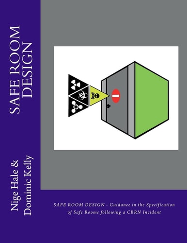 Safe Room Design Guidance in the Specification of Safe Rooms Designed as a Response to the Threat to People from Chemical, Biological Or Radiological (CBR) Incidents.