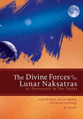 The Divine Forces of the Lunar Naksatras As Originally Portrayed in the Vedas