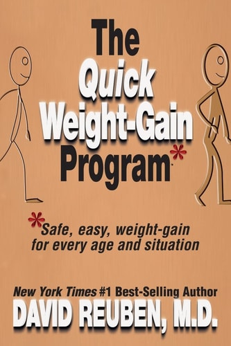 The Quick Weight-Gain Program Safe, Easy, Weight Gain for Every Age and Situation