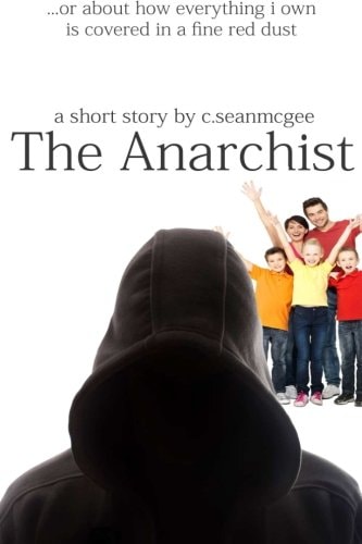 The Anarchist (or about How Everything I Own Is Covered in a Fine Red Dust)