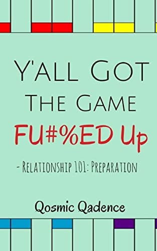 Y'all Got The Game Fu#%ed Up Relationship 101: Preparation