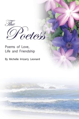 The Poetess Poems of Love, Life and Friendship