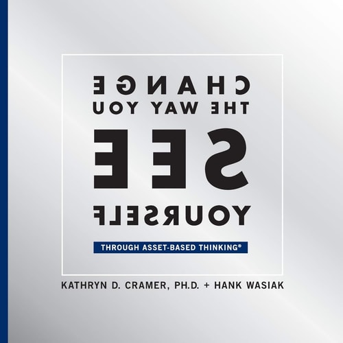 Change the Way You See Yourself Through Asset-Based Thinking