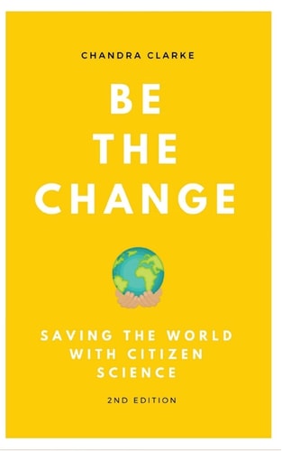 Be the Change Saving the World with Citizen Science