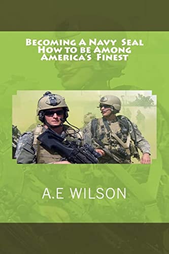 Becoming A Navy Seal How to be Among America's Finest