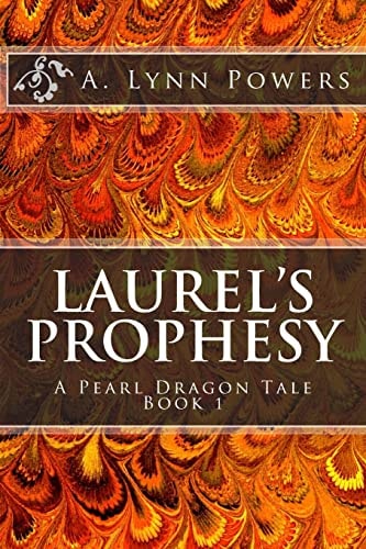 Laurel's Prophesy A Pearl Dragon Tale Book 1