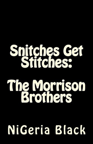 Snitches Get Stitches The Morrison Brothers