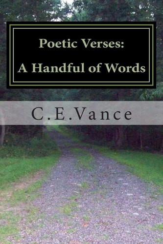 Poetic Verses: a Handful of Words Poetry: Thoughts Upon a Page