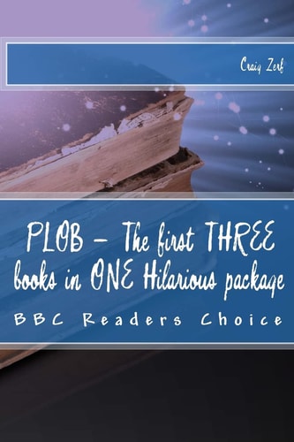 PLOB - The First THREE Books in ONE Hilarious Package The First Three Award Winning Comedy Fantasy Novels