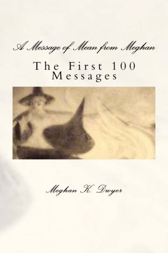 A Message of Mean from Meghan The First 100 Messages