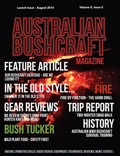 Australian Bushcraft Magazine Launch Issue - July 2014 Volume 0, Issue 0