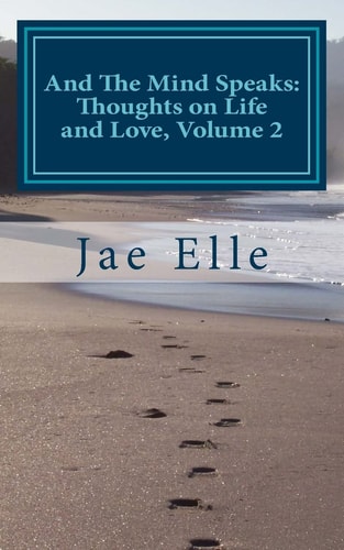 And The Mind Speaks Thoughts on Life and Love, Volume 2