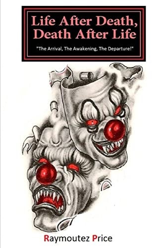 Life After Death, Death After Life The Arrival, The Awakening, The Departure