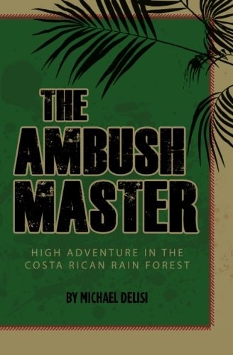 The Ambush Master High Adventure in the Costa Rican Rain Forest