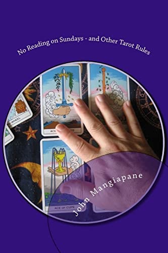 No Reading on Sundays - and Other Tarot Rules Tarot Myths, Legends, and Tall Tales
