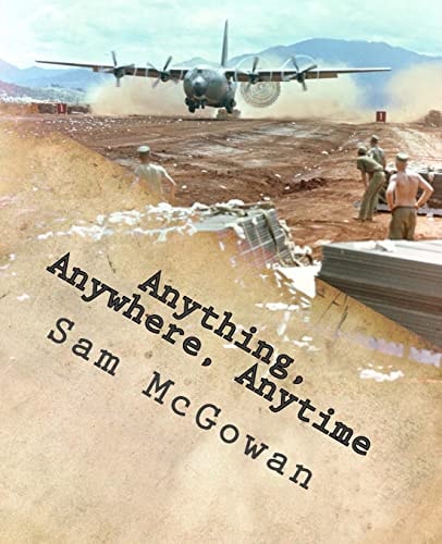 Anything, Anywhere, Anytime Tactical Airlift in the US Army Air Forces and US Air Force from World War II to Vietnam