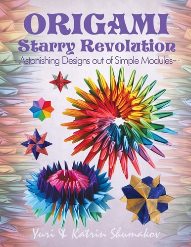Origami Starry Revolution Astonishing Designs Out of Simple Modules