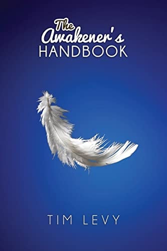 The Awakener's Handbook Energy, Resonance and the Path to Purpose