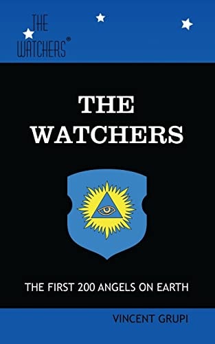The Watchers The First 200 Angels on Earth