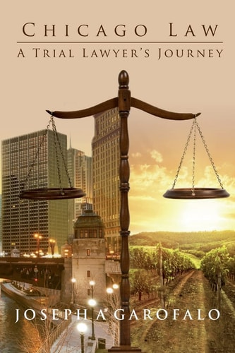 Chicago Law A Trial Lawyer's Journey