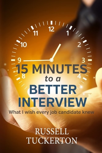 15 Minutes to a Better Interview What I Wish Every Job Candidate Knew