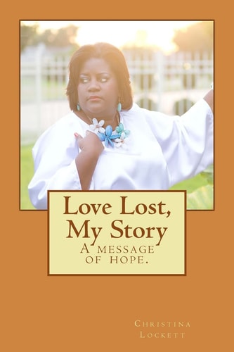 Love Lost, My Story A Message of Hope.