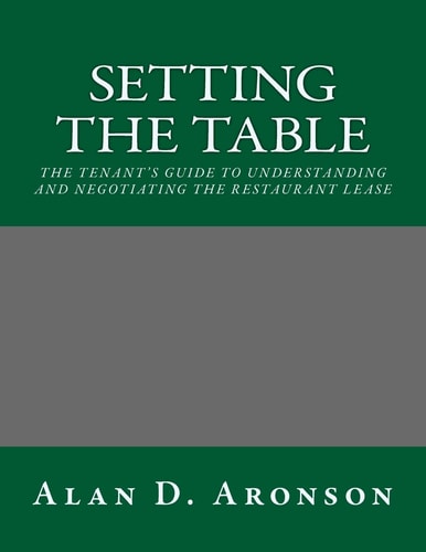 Setting the Table The Tenant's Guide to Understanding and Negotiating the Restaurant Lease