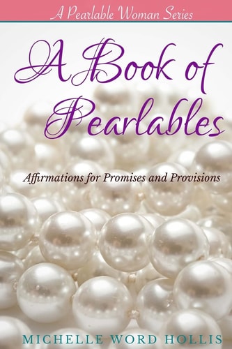 A Book of Pearlables Affirmations for Promises and Provisions