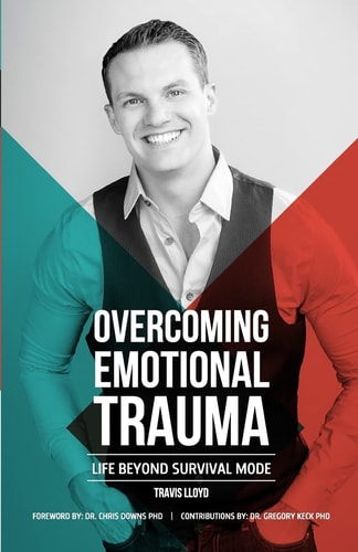 Overcoming Emotional Trauma Life Beyond Survival Mode
