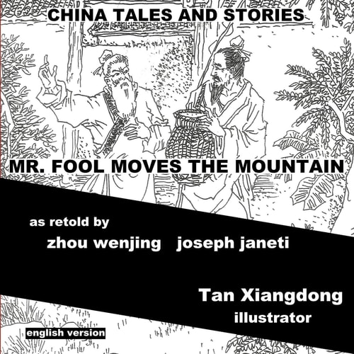 China Tales and Stories: MR. FOOL MOVES the MOUNTAIN English Version