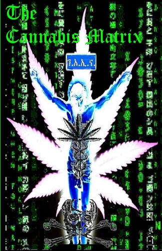 The CANNABIS MATRIX (the Seshat Appendix) A Trilogy of Selected Essays of Ioannes, the Composer
