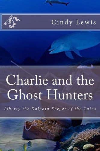 Charlie and the Ghost Hunters Liberty the Dolphin Keeper of the Coins