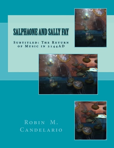 Salphaone and Sally Fay Subtitled: The Return of Music in 2144AD