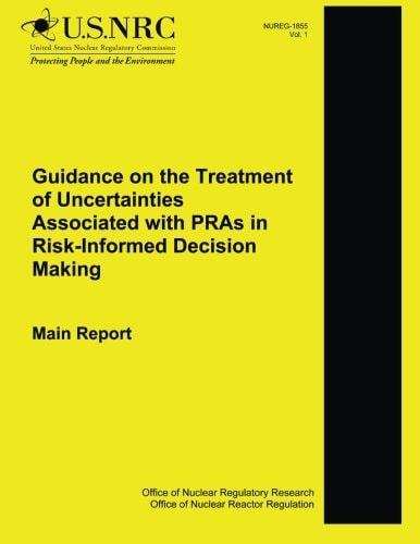 Guidance on the Treatment of Uncertainties Associated with PRAs in Risk-Informed Decision Making Main Report