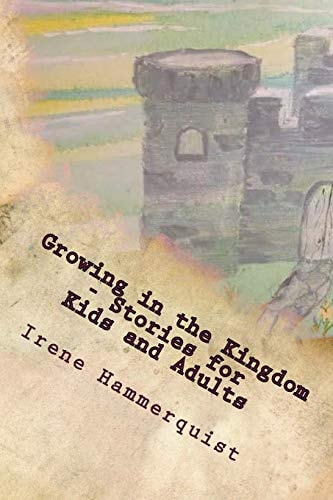 Growing in the Kingdom - Stories for Kids and Adults