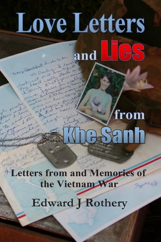 Love Letters and Lies from Khe Sanh Letters from the Vietnam War