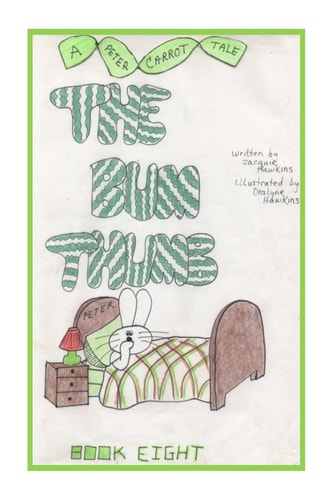 The Bum Thumb Book 8 of the Peter Carrot Tales; Peter Is Trying to Quit Sucking His Thumb So He Can Prove He Is a Big Boy