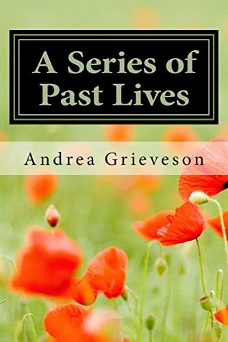 A Series of Past Lives A Look at How Two Peoples' Present Lives Were Affected by Lives Their Spirits Had Experienced in Times Past