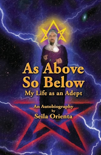 As Above So Below My Life As a Hermetic Adept