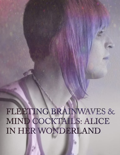Fleeting Brain Waves & Mind Cocktails Alice In Her Wonderland