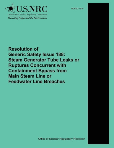 Resolution of Generic Safety Issue 188 Steam Generator Tube Leaks Or Ruptures Concurrent with Containment Bypass from Main Steam Line Or Feedwater Line Breaches